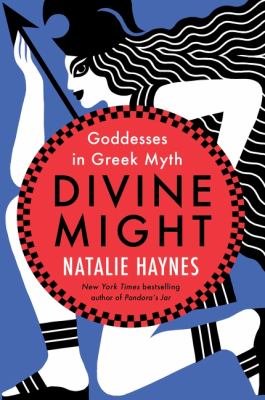 Divine might : goddesses in Greek myth /
