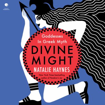 Divine might [eaudiobook] : Goddesses in greek myth.