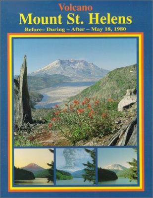 Volcano, Mount St. Helens : before, during, after, May 18, 1980 /