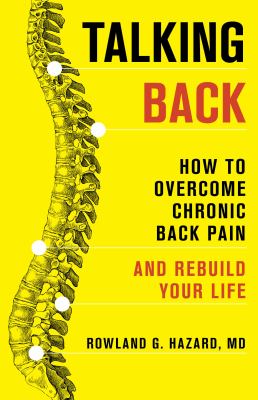 Talking back : how to overcome chronic back pain and rebuild your life /