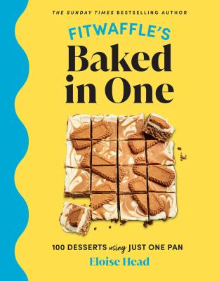 Fitwaffle's baked in one : 100 desserts using just one pan /