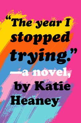 "The year I stopped trying." : --a novel, /