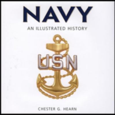 Navy : an illustrated history ; the U.S. Navy from 1775 to the 21st century /
