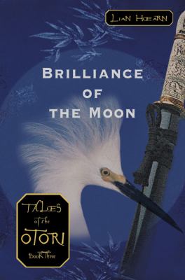 Brilliance of the moon (Book 3 Tales of the Otori) /