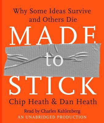 Made to stick [compact disc, unabridged] : why some ideas survive and others die /