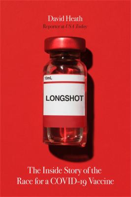 Longshot : the inside story of the race for a COVID-19 vaccine /