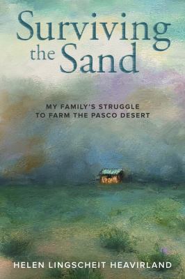 Surviving the sand : my family's struggle to farm the Pasco Desert /