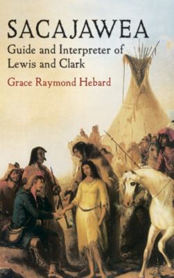 Sacajawea : guide and interpreter of Lewis and Clark /