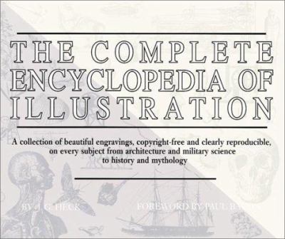 The Complete encyclopedia of illustration : containing all the original illustrations from the 1851 edition of "The Iconographic encyclopedia of science, literature, and art," with editorial revisions for easy reference /