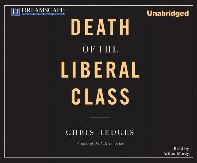 Death of the liberal class [compact disc, unabridged] /