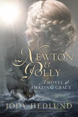 Newton and Polly : a novel of Amazing Grace /