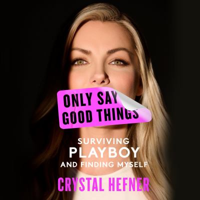 Only say good things [eaudiobook] : Surviving playboy and finding myself.