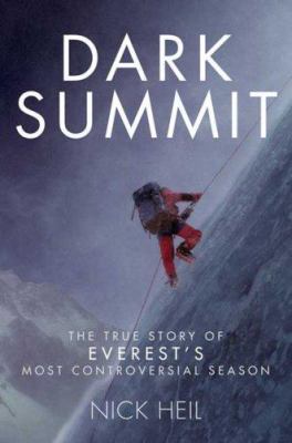 Dark summit : the true story of Everest's most controversial season /