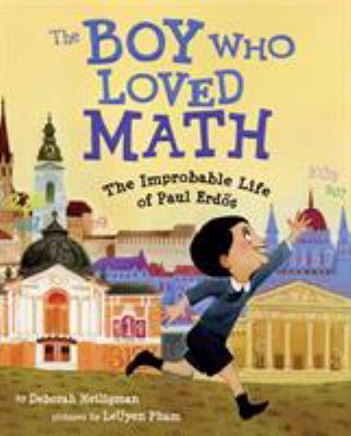 The boy who loved math : the improbable life of Paul Erdős /