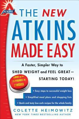 The new Atkins made easy : a faster, simpler way to shed weight and feel great, starting today! /