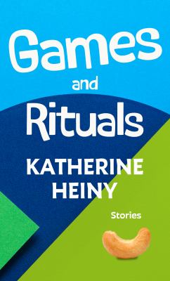 Games and rituals : stories [large type] /