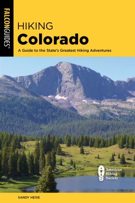 Hiking Colorado : a guide to the state's greatest hiking adventures /