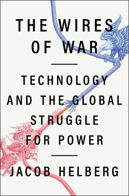 The wires of war : technology and the global struggle for power /