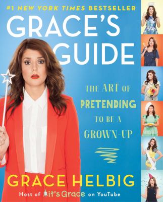 Grace's guide : the art of pretending to be a grown-up /