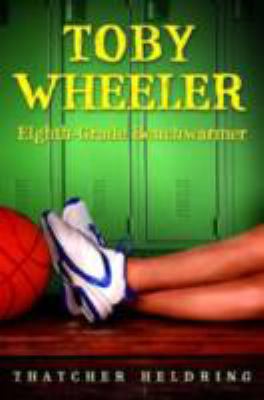 Toby Wheeler : eighth-grade benchwarmer /