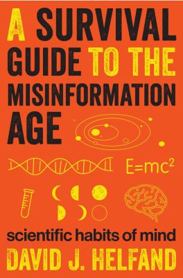 A survival guide to the misinformation age : scientific habits of mind /