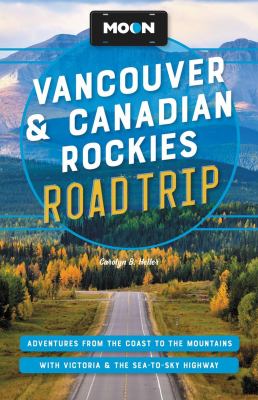 Vancouver & Canadian Rockies road trip / Carolyn B. Heller.