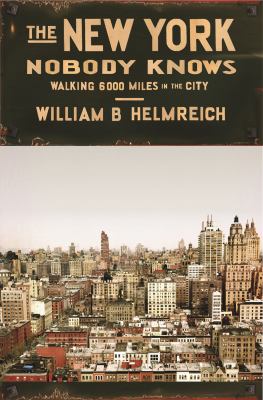 The New York nobody knows : walking 6,000 miles in the city /