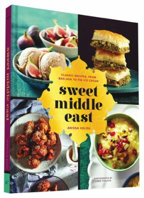 Sweet Middle East : classic recipes, from baklava to fig ice cream /