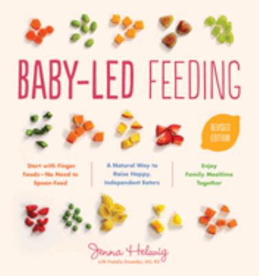 Baby-led feeding : a natural way to raise happy, independent eaters /