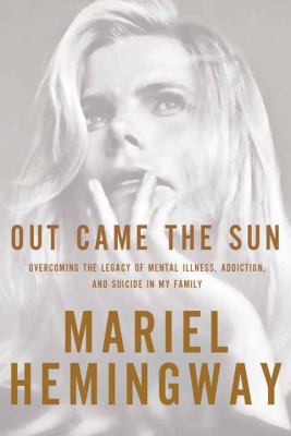 Out came the sun [large type] : overcoming the legacy of mental illness, addiction, and suicide in my family /