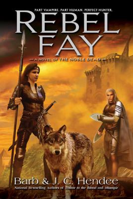Rebel Fay : a novel of the noble dead /