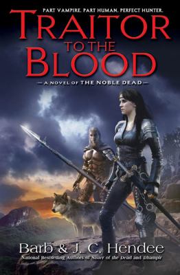 Traitor to the blood : a novel of the Noble dead /