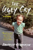 The ugly cry : a memoir /