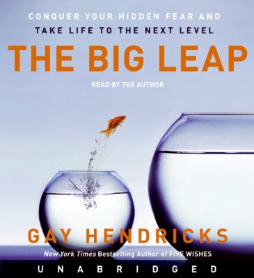 The big leap [eaudiobook] : Conquer your hidden fear and take life to the next level.