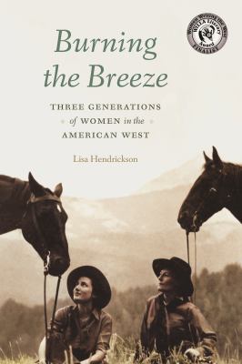 Burning the breeze : three generations of women in the American West /