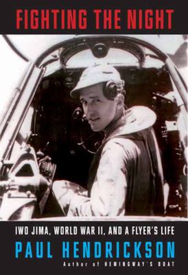 Fighting the Night : Iwo Jima, World War II, and a Flyer's Life