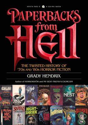Paperbacks from Hell : the twisted history of '70s and '80s horror fiction /