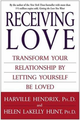 Receiving love : transform your relationship by letting yourself be loved /