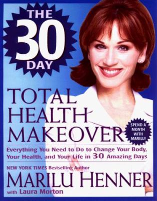 The 30-day total health makeover /