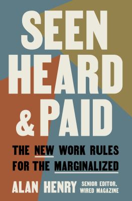 Seen, heard, and paid : the new work rules for the marginalized /