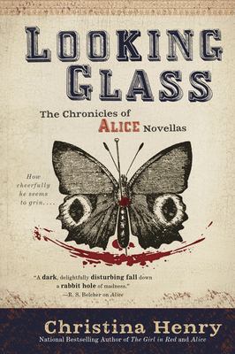 Looking glass : the chronicles of Alice novellas /