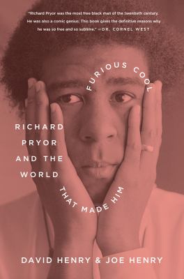 Furious cool : Richard Pryor and the world that made him /