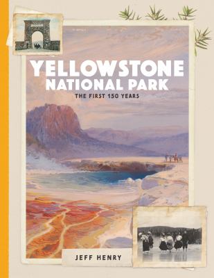 Yellowstone National Park : the first 150 years /