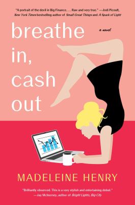 Breathe in, cash out : a novel /