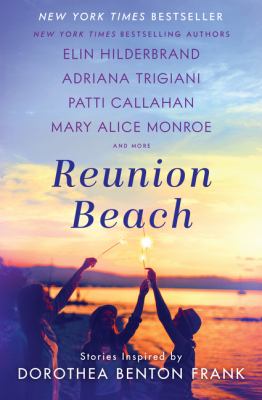 Reunion Beach : stories inspired by Dorothea Benton Frank /