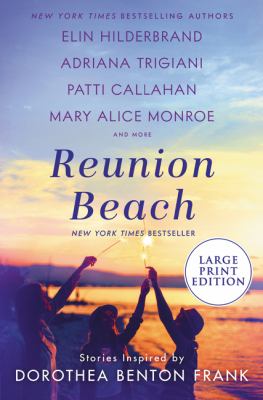 Reunion Beach [large type] : stories inspired by Dorothea Benton Frank /