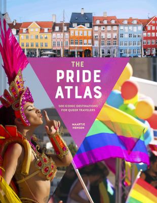 The pride atlas : 500 iconic destinations for queer travelers /