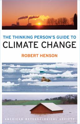 The thinking person's guide to climate change /