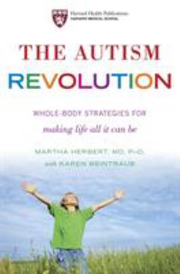The autism revolution : whole-body strategies for making life all it can be /