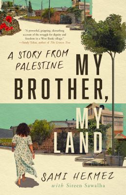 My brother, my land : a story from Palestine /
